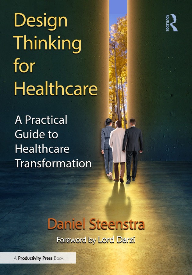 Cover of Design Thinking for Healthcare: A Practical Guide to Healthcare Transformation, by Daniel Steenstra